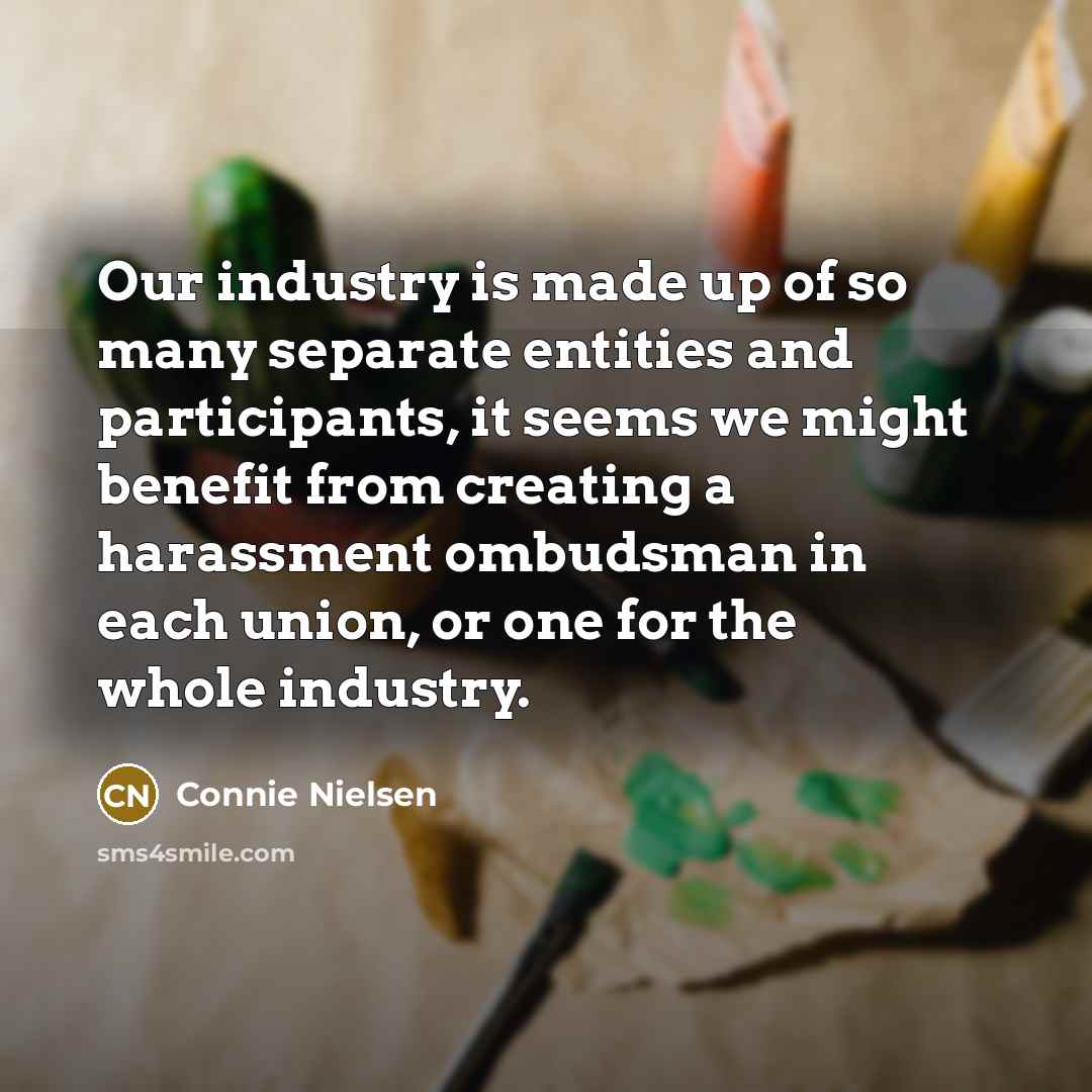 “Our industry is made up of so many separate entities…” quote by Connie Nielsen