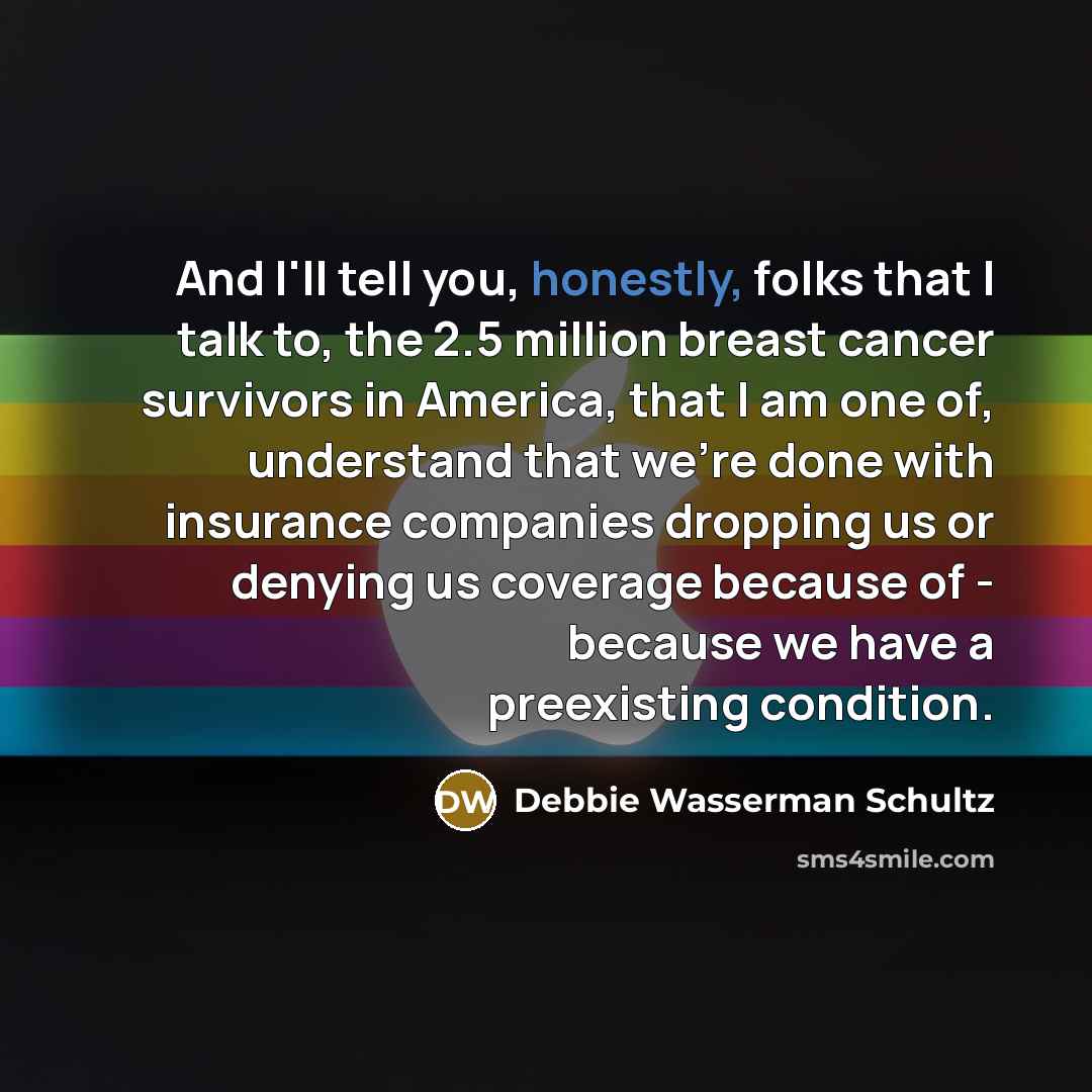 “And I'll tell you, honestly, folks that I talk to,…” quote by Debbie Wasserman Schultz