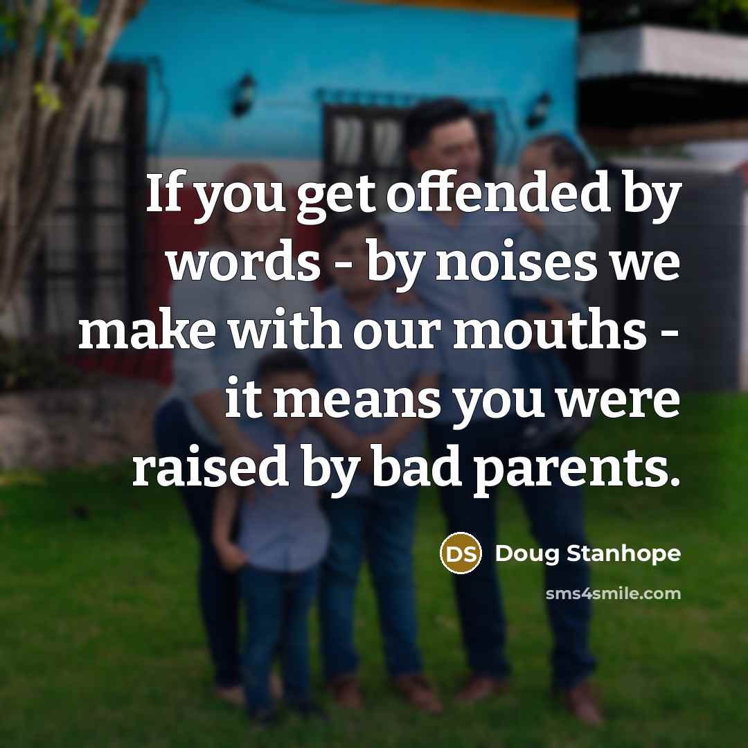 “If you get offended by words - by noises we…” quote by Doug Stanhope