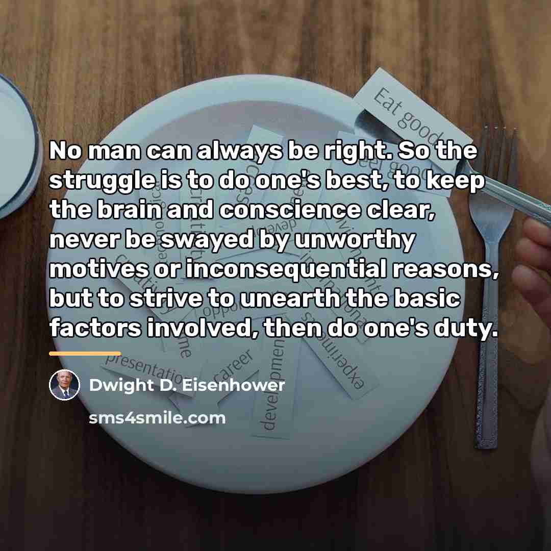 “No man can always be right. So the struggle is…” quote by Dwight D. Eisenhower