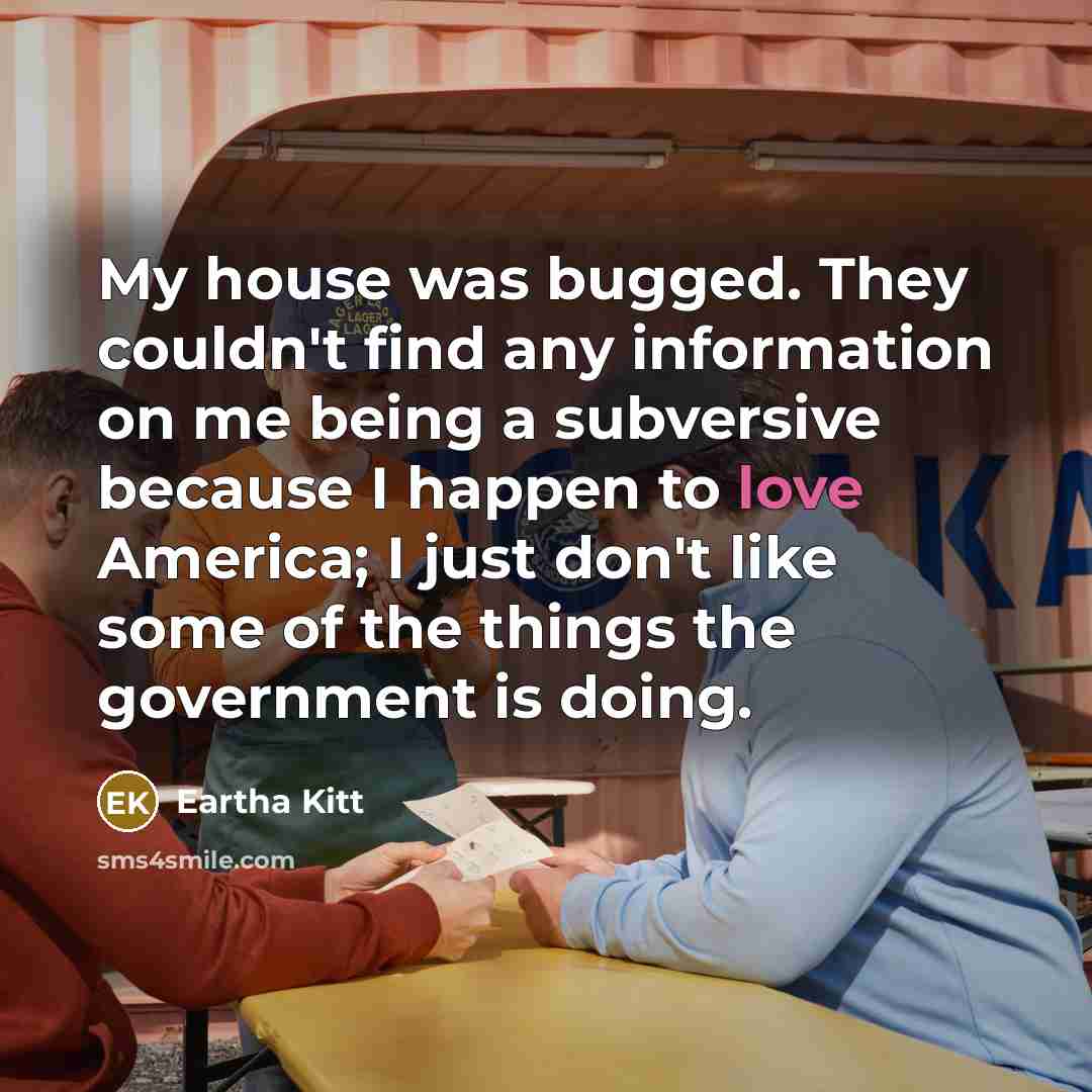“My house was bugged. They couldn't find any information on…” quote by Eartha Kitt