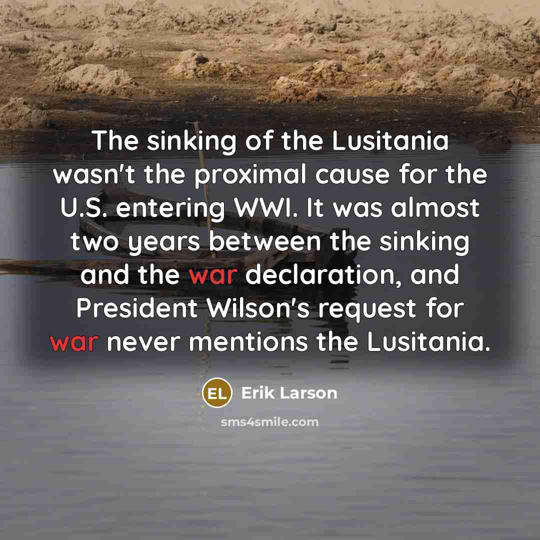 “The sinking of the Lusitania wasn't the proximal cause for…” quote by Erik Larson