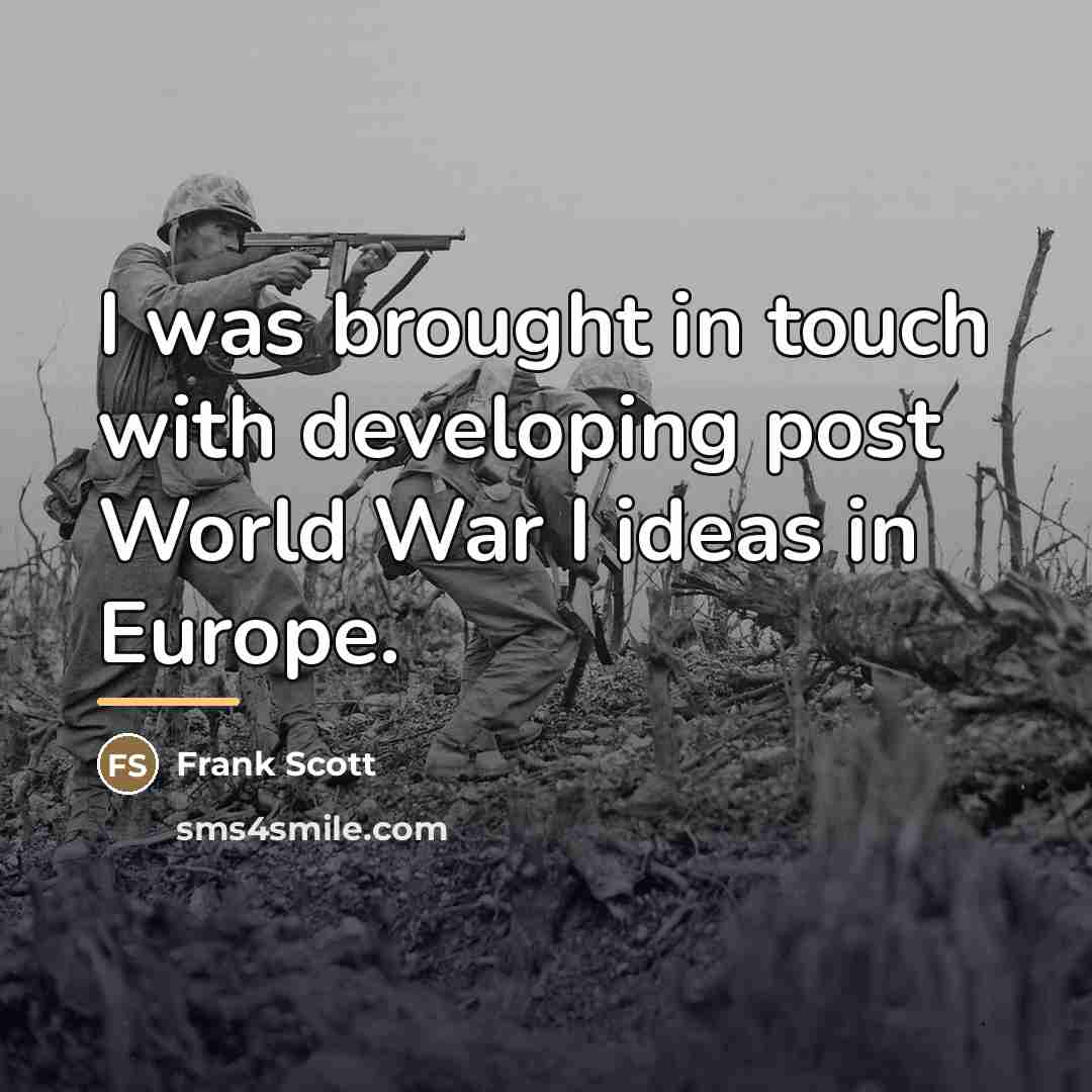 “I was brought in touch with developing post World War…” quote by Frank Scott