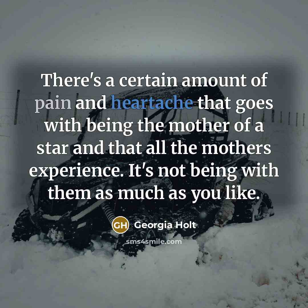 “There's a certain amount of pain and heartache that goes…” quote by Georgia Holt
