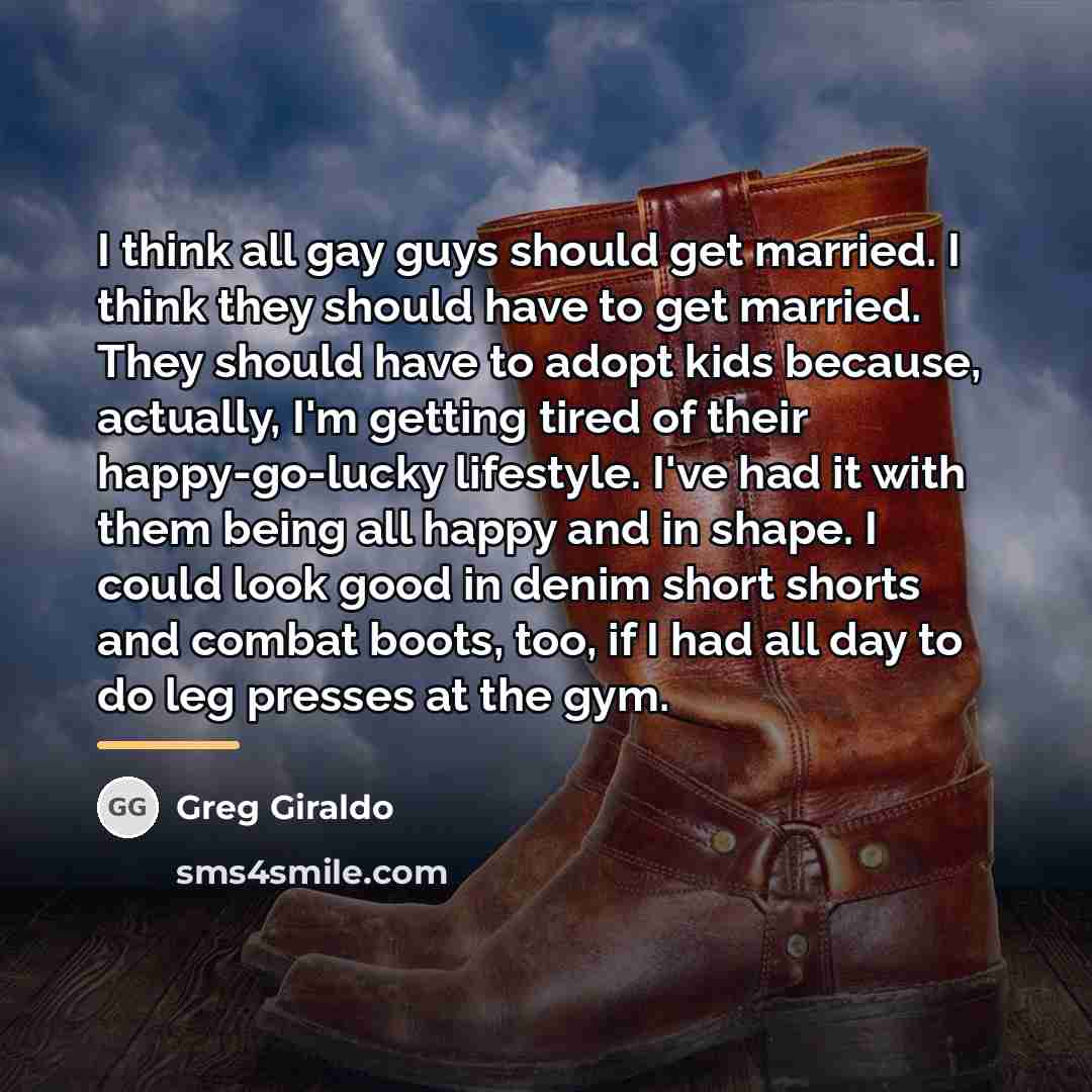 “I think all gay guys should get married. I think…” quote by Greg Giraldo