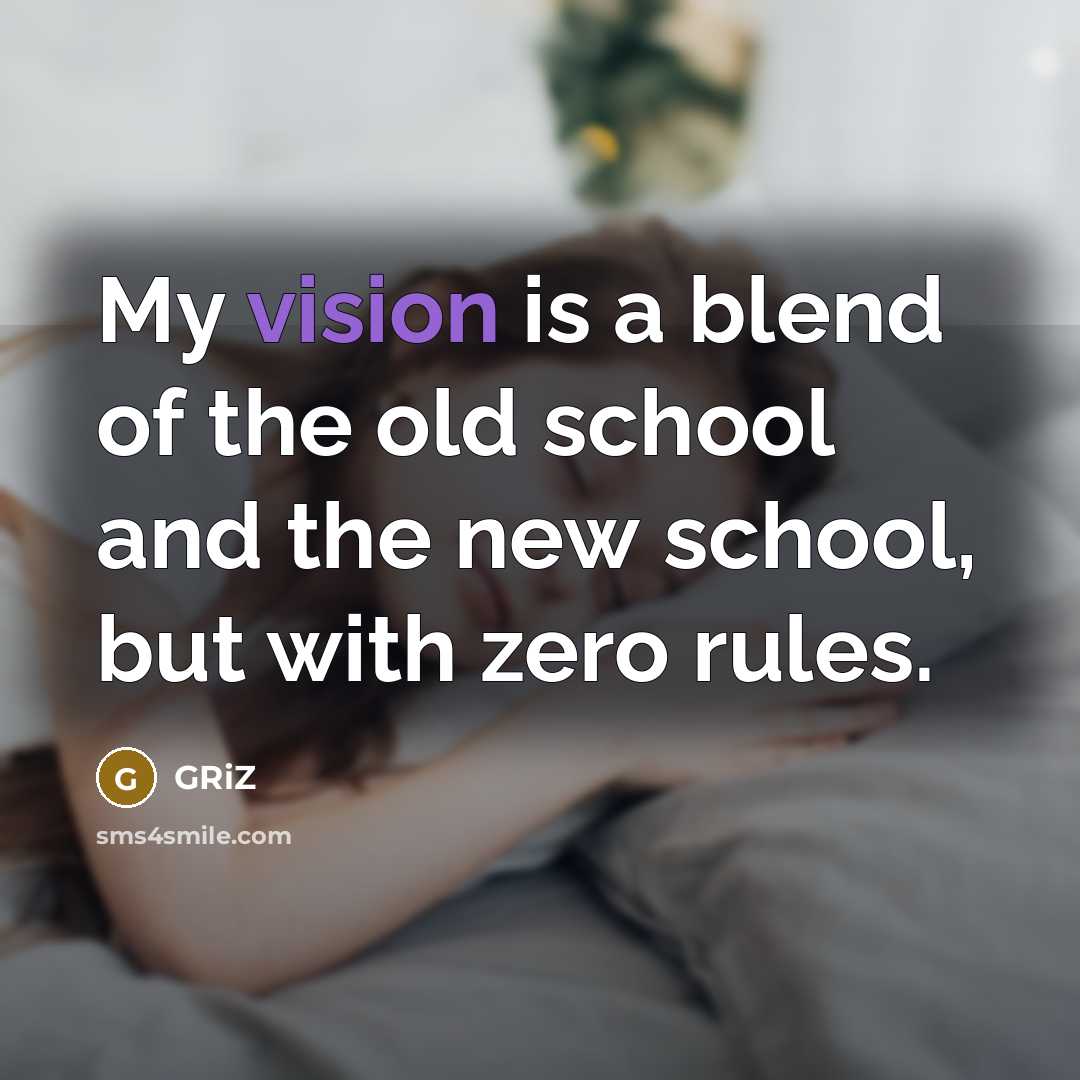 “My vision is a blend of the old school and…” quote by GRiZ