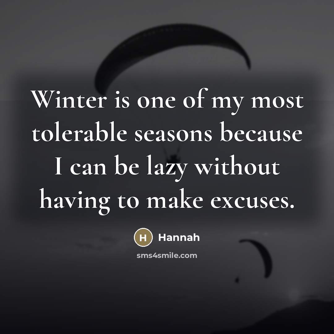 “Winter is one of my most tolerable seasons because I…” quote by Hannah