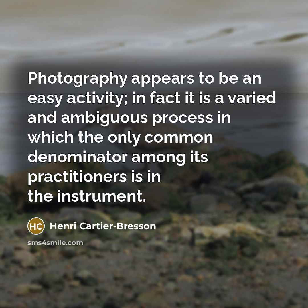 “Photography appears to be an easy activity; in fact it…” quote by Henri Cartier-Bresson