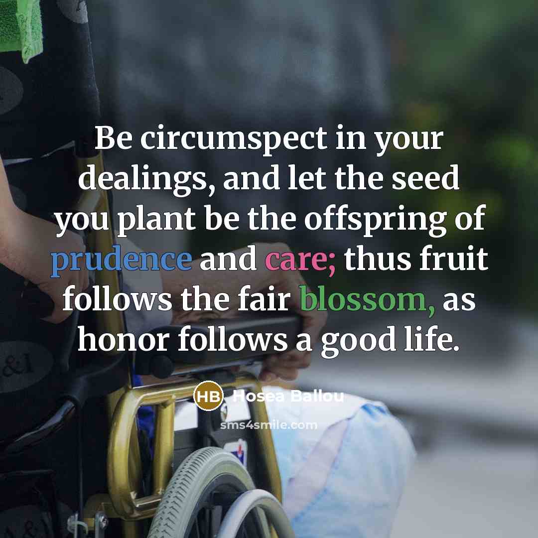“Be circumspect in your dealings, and let the seed you…” quote by Hosea Ballou