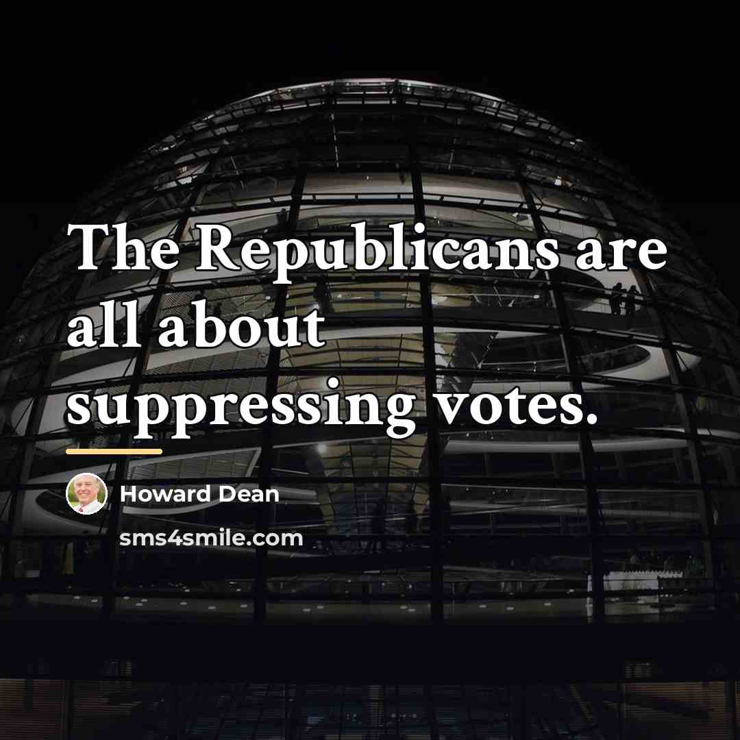 “The Republicans are all about suppressing votes.…” quote by Howard Dean