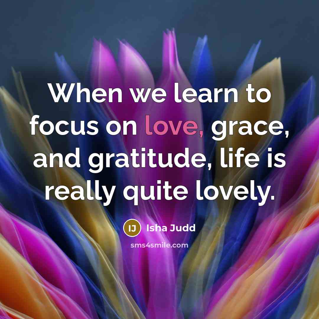“When we learn to focus on love, grace, and gratitude,…” quote by Isha Judd