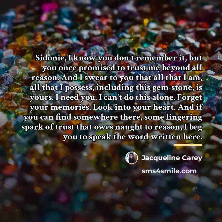 “Sidonie, I know you don't remember it, but you once…” quote by Jacqueline Carey