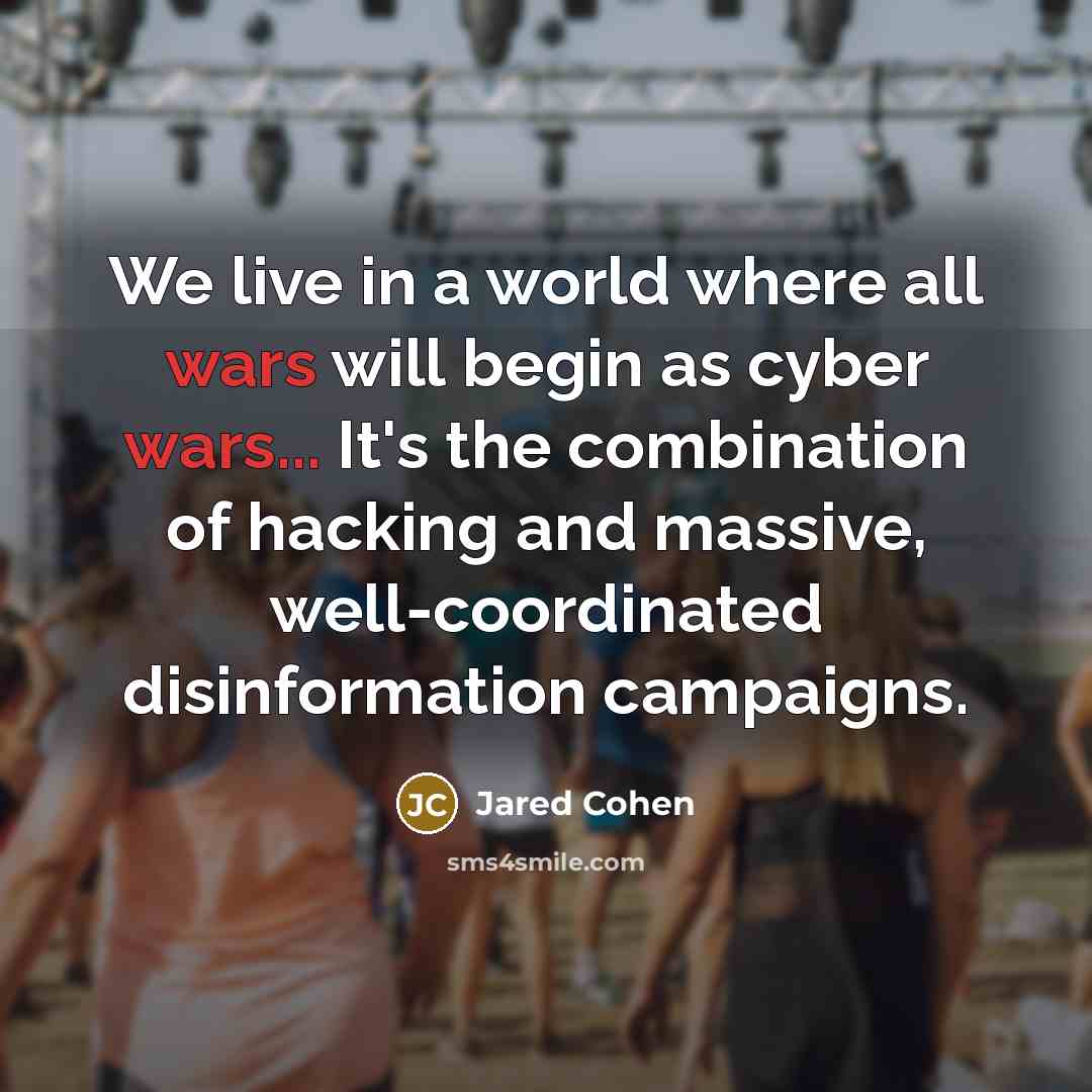 “We live in a world where all wars will begin…” quote by Jared Cohen