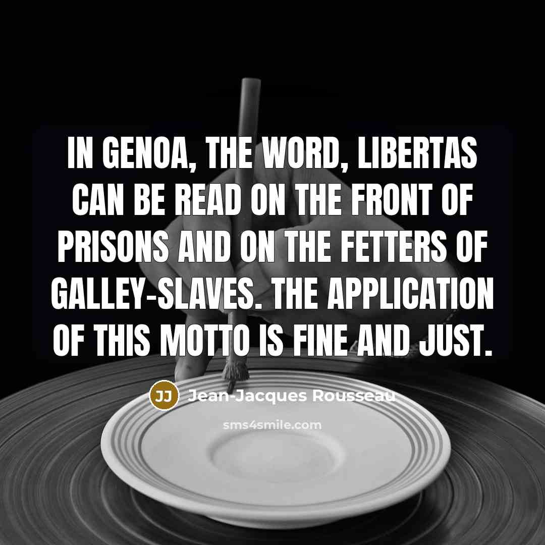 “In Genoa, the word, libertas can be read on the…” quote by Jean-Jacques Rousseau