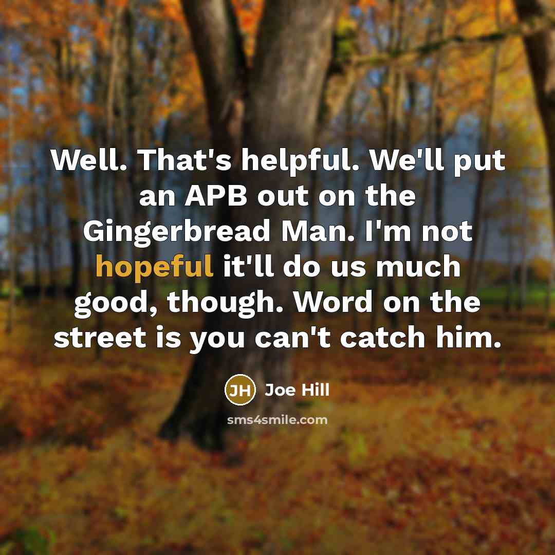 “Well. That's helpful. We'll put an APB out on the…” quote by Joe Hill