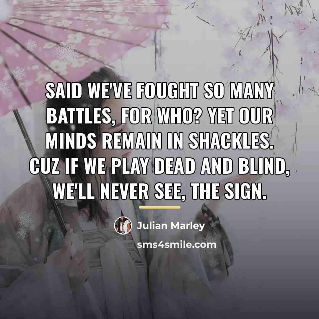 “Said we've fought so many battles, for who? Yet our…” quote by Julian Marley