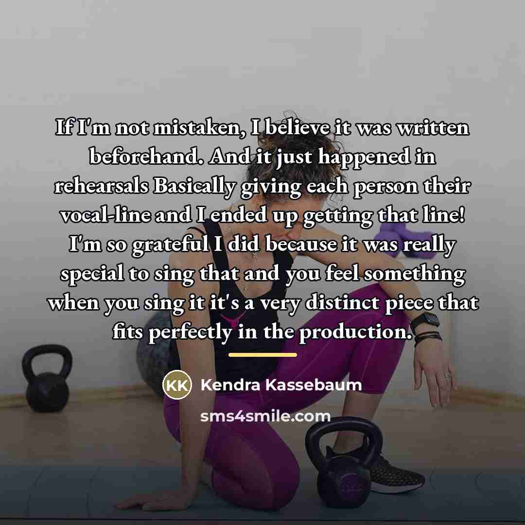 “If I'm not mistaken, I believe it was written beforehand.…” quote by Kendra Kassebaum