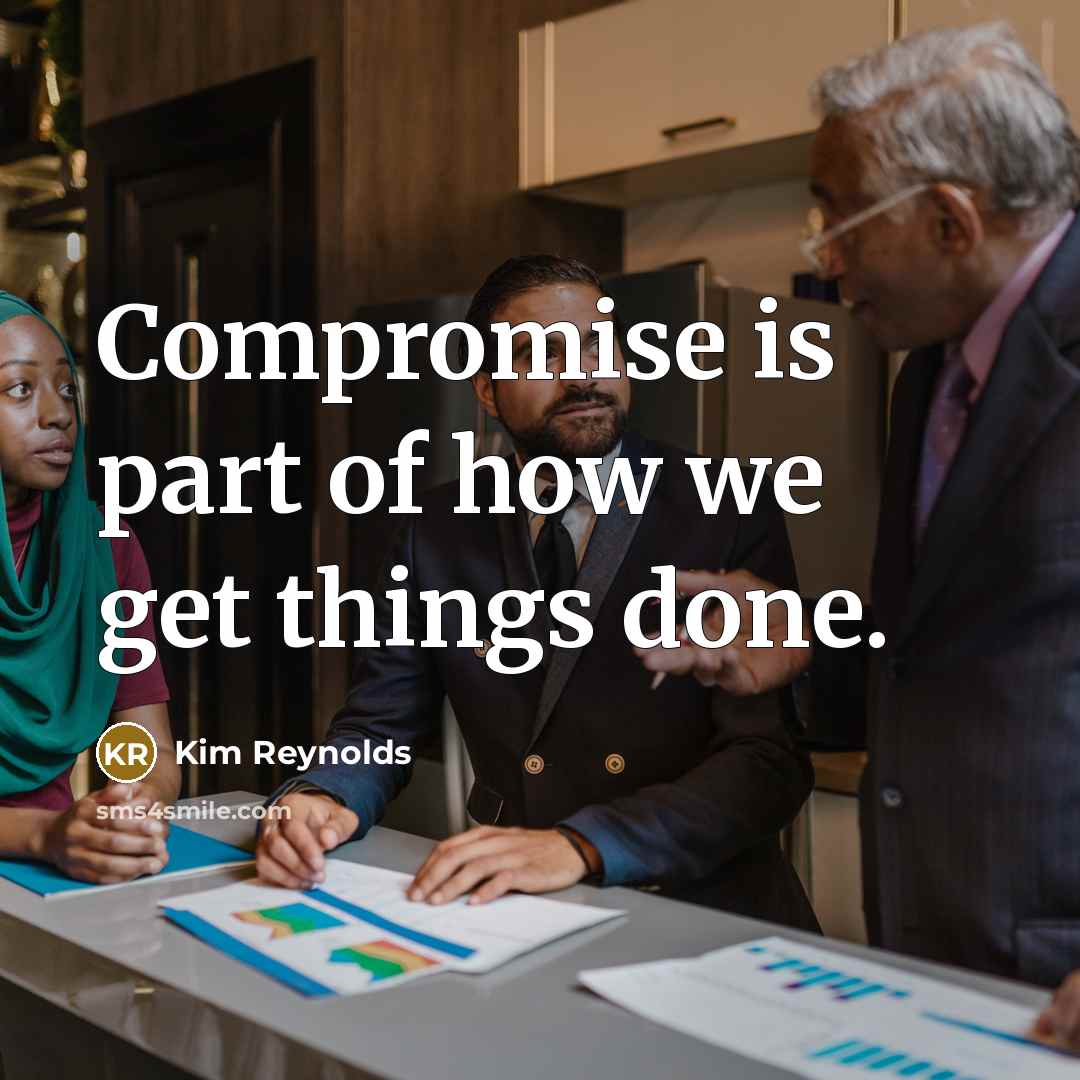 “Compromise is part of how we get things done.…” quote by Kim Reynolds