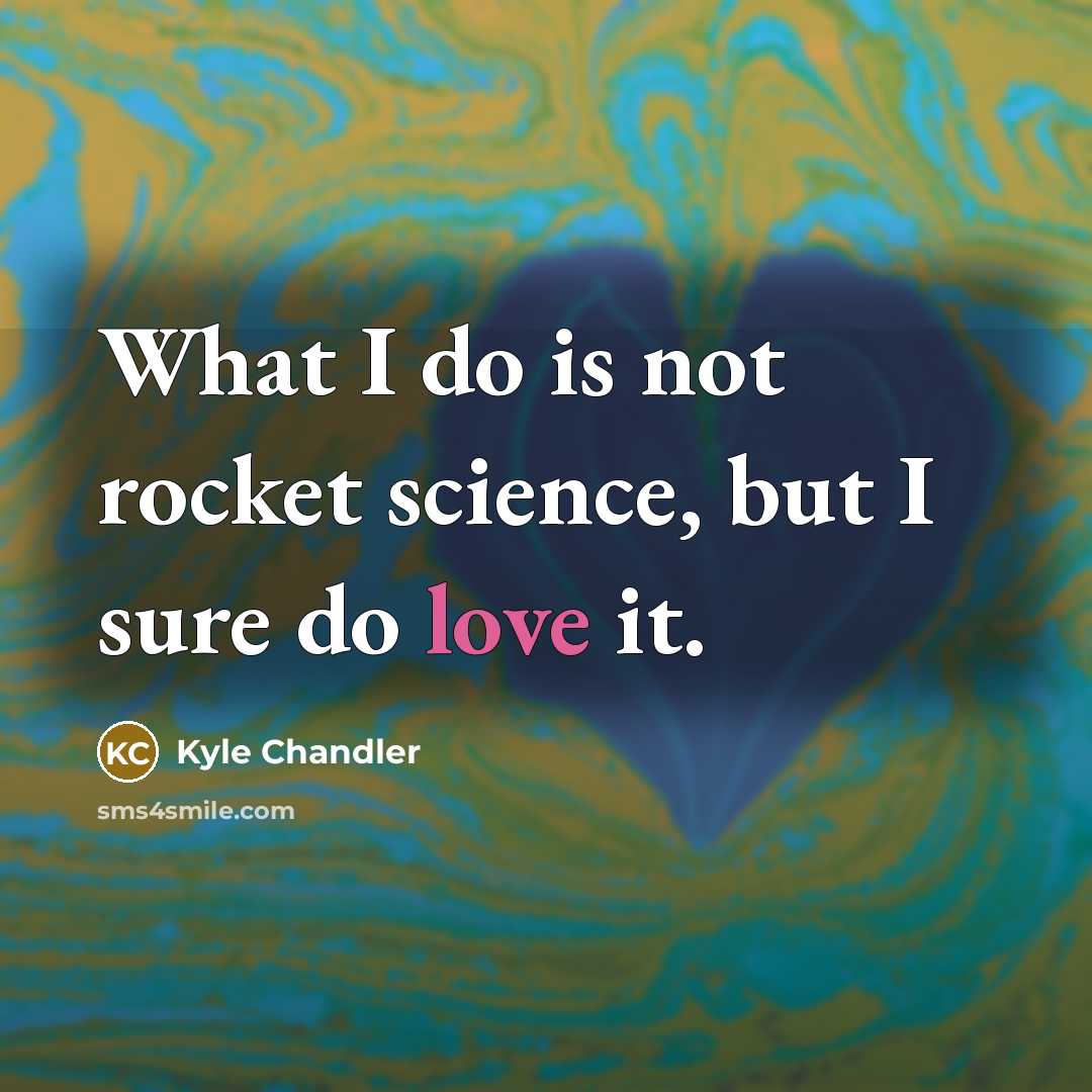 “What I do is not rocket science, but I sure…” quote by Kyle Chandler
