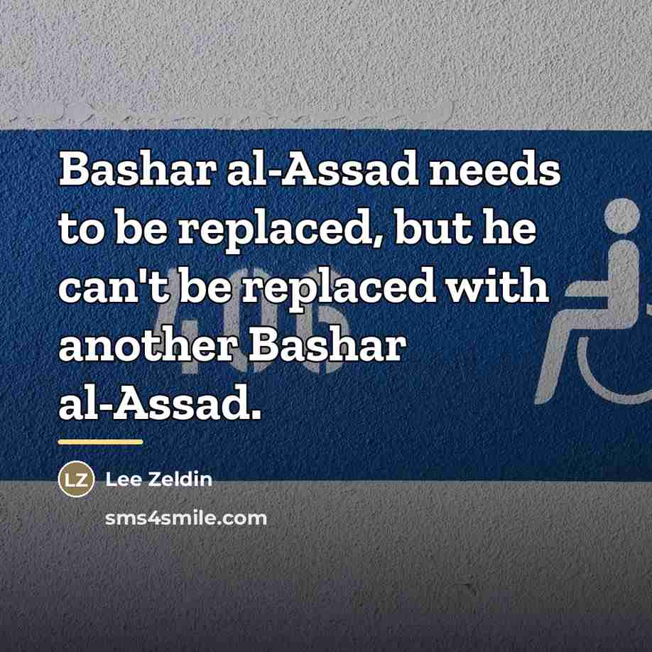 “Bashar al-Assad needs to be replaced, but he can't be…” quote by Lee Zeldin