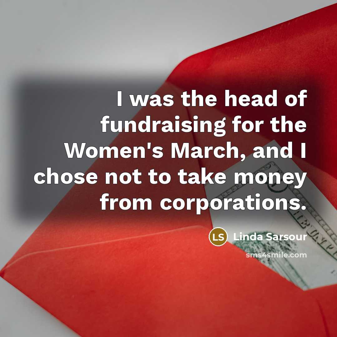 “I was the head of fundraising for the Women's March,…” quote by Linda Sarsour