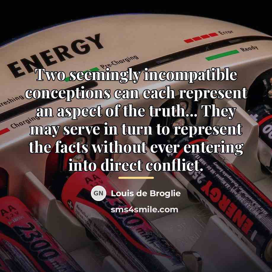 “Two seemingly incompatible conceptions can each represent an aspect of…” quote by Louis de Broglie