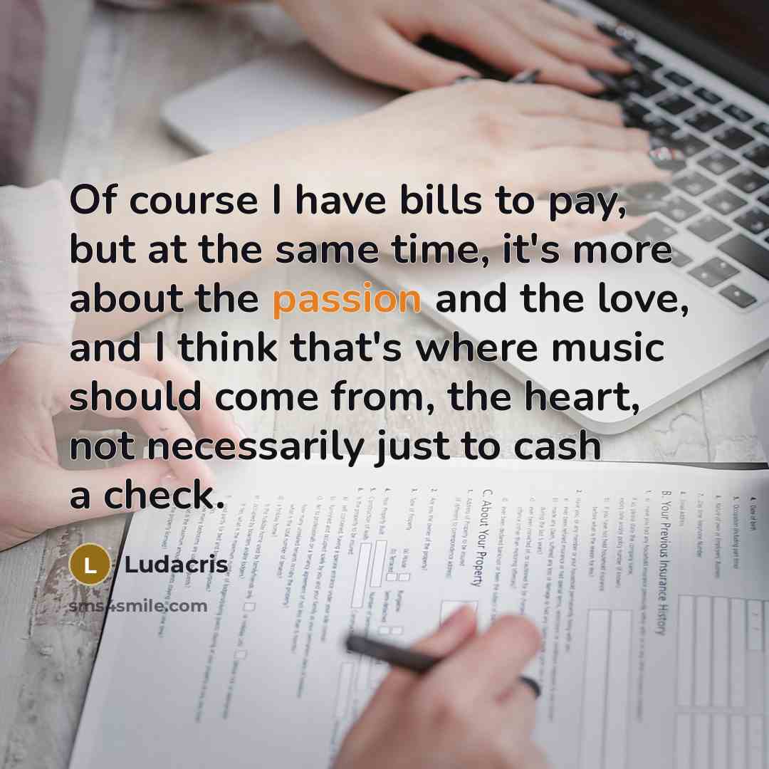 “Of course I have bills to pay, but at the…” quote by Ludacris