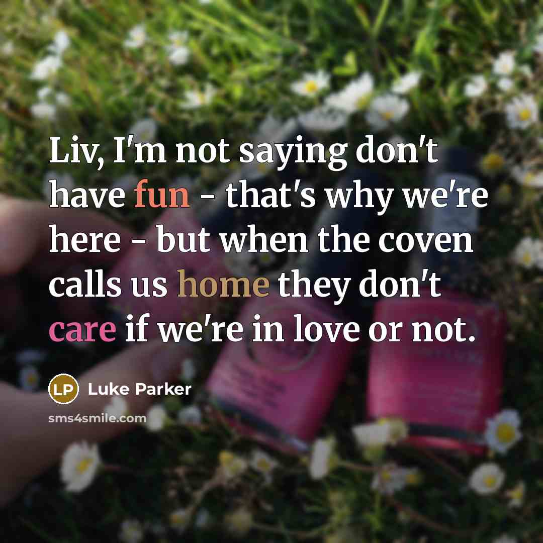“Liv, I'm not saying don't have fun - that's why…” quote by Luke Parker