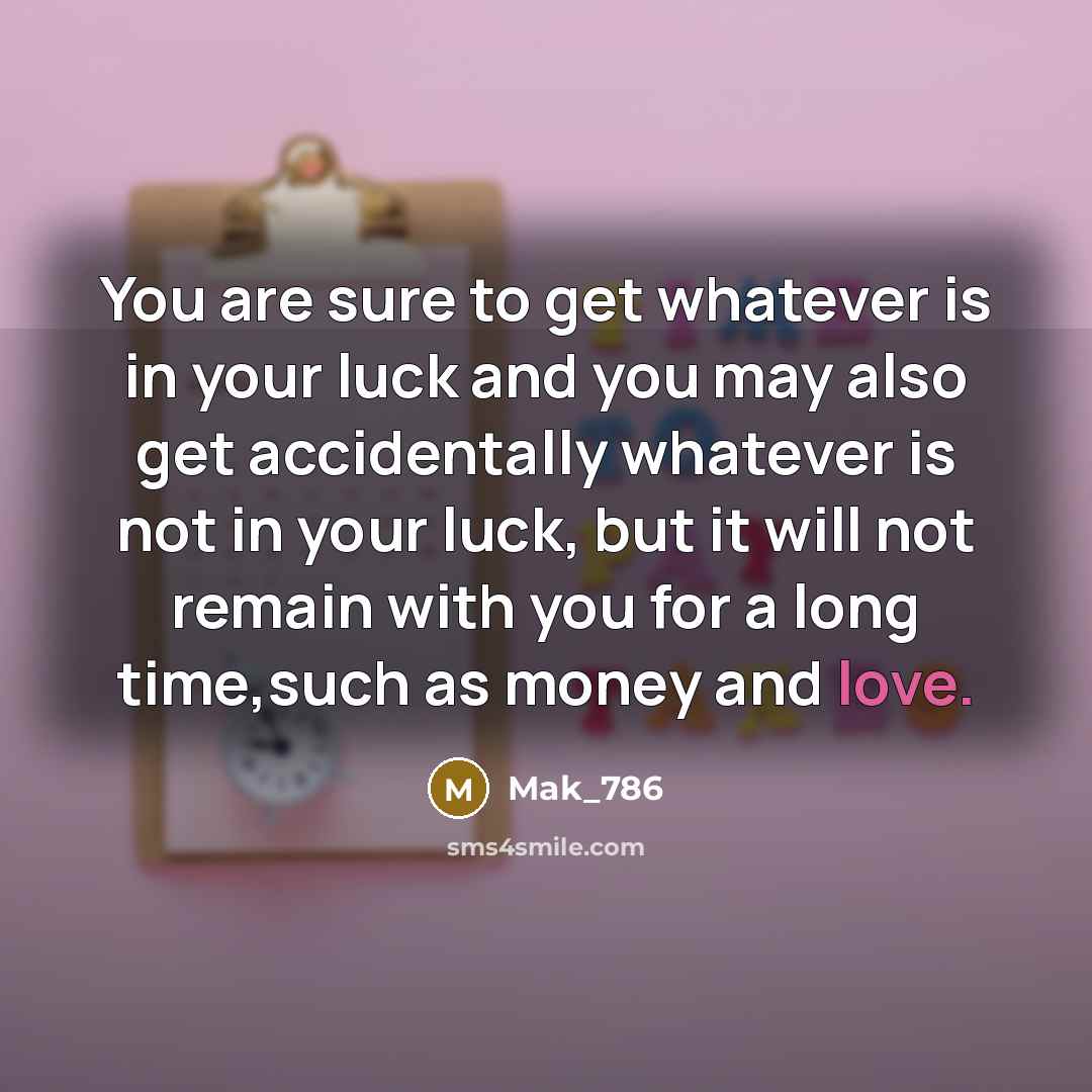 “You are sure to get whatever is in your luck…” quote by Mak_786