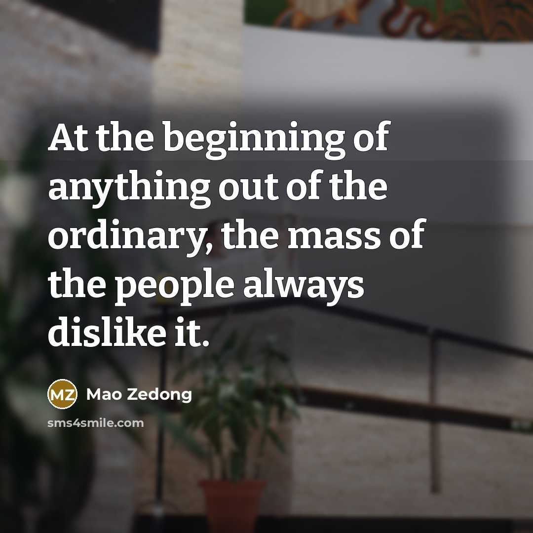 “At the beginning of anything out of the ordinary, the…” quote by Mao Zedong