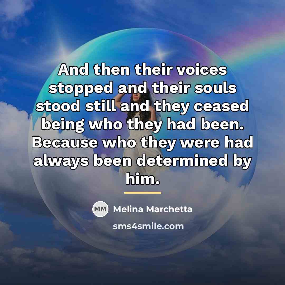 “And then their voices stopped and their souls stood still…” quote by Melina Marchetta