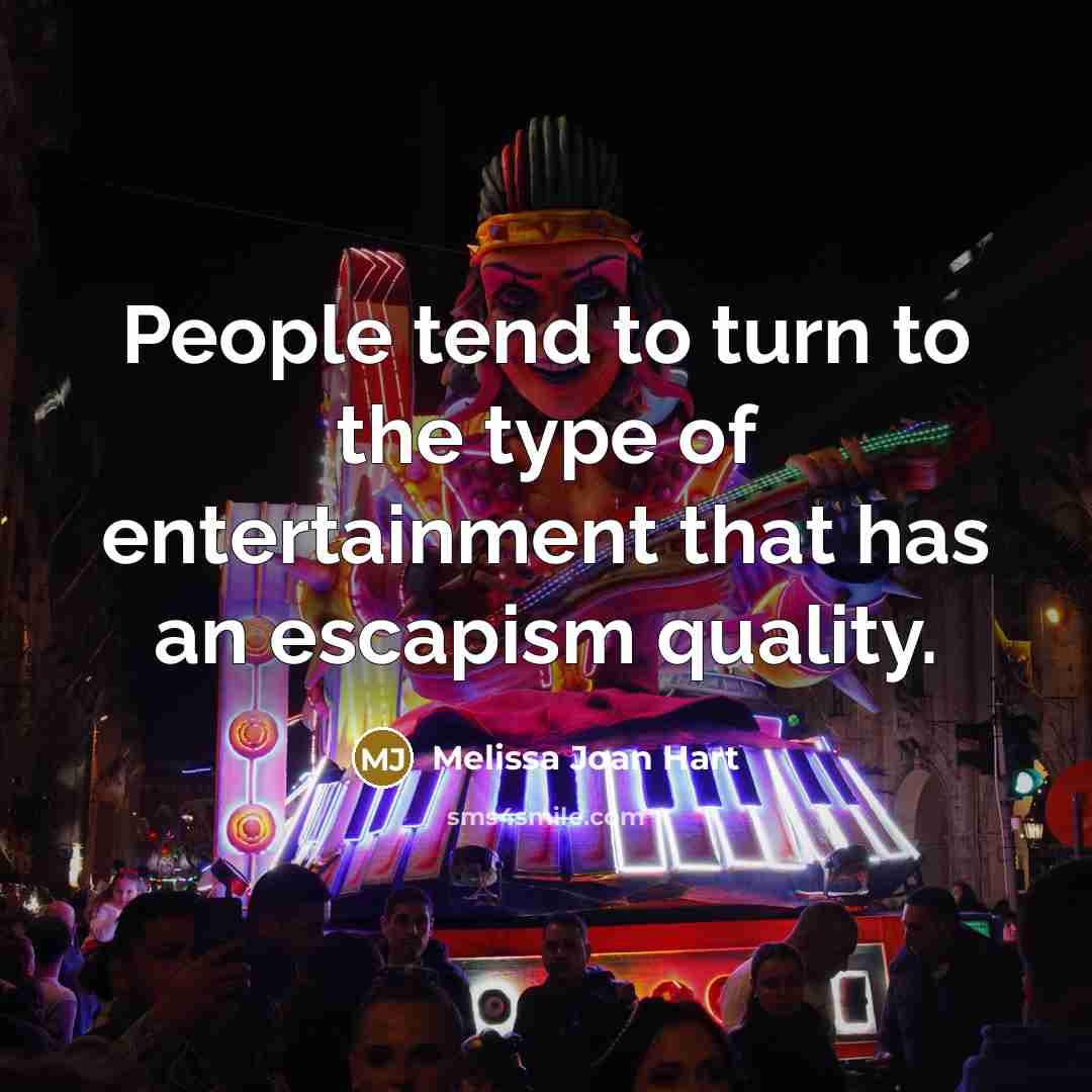 “People tend to turn to the type of entertainment that…” quote by Melissa Joan Hart