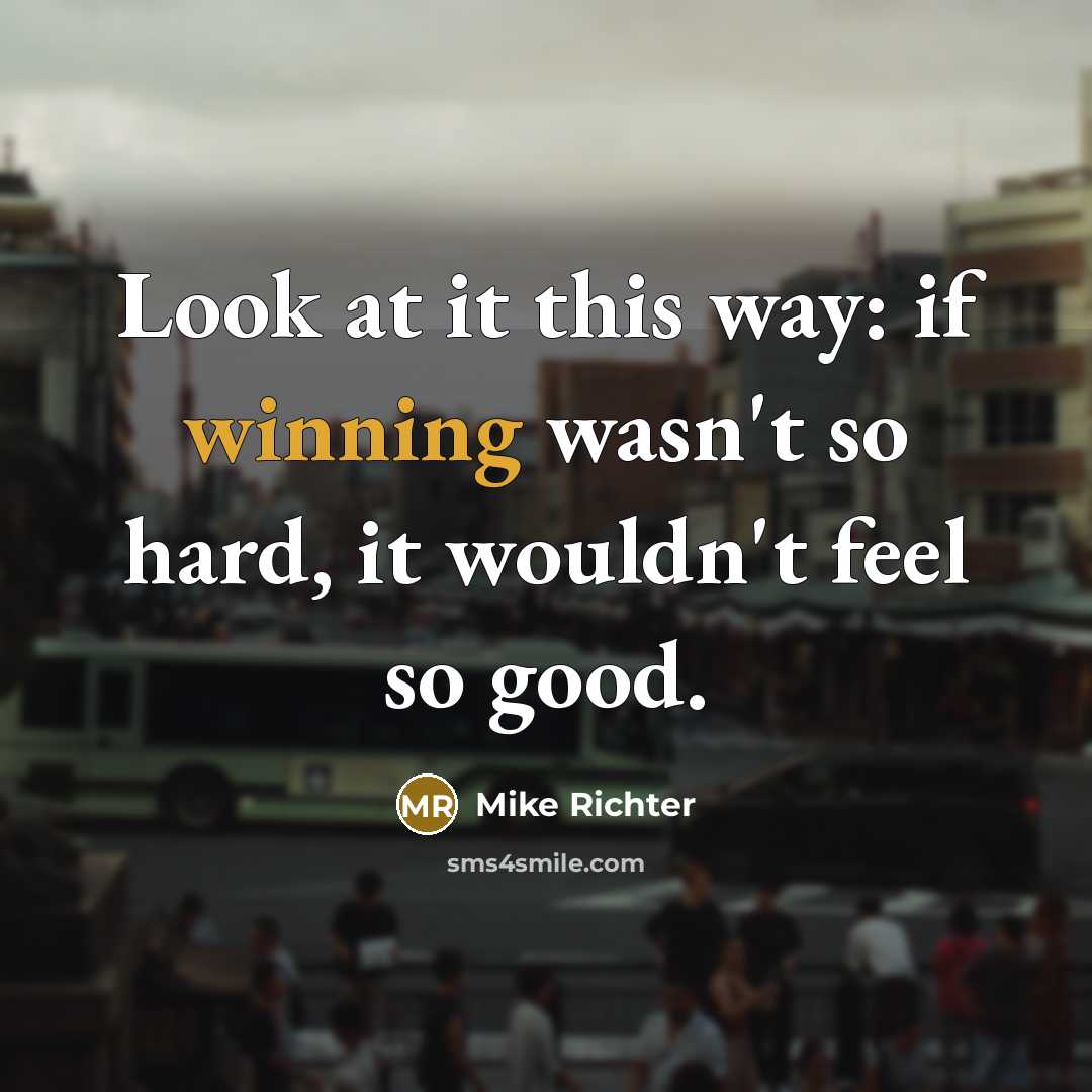 “Look at it this way: if winning wasn't so hard,…” quote by Mike Richter