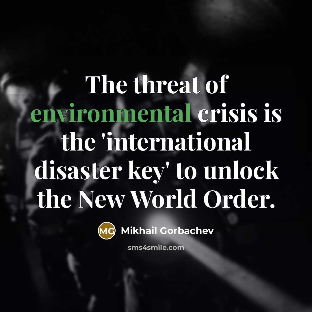 “The threat of environmental crisis is the 'international disaster key'…” quote by Mikhail Gorbachev
