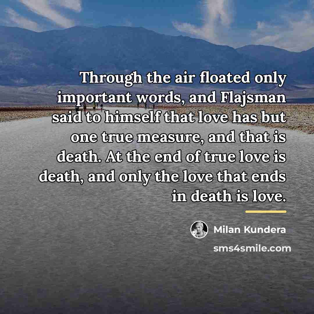 “Through the air floated only important words, and Flajsman said…” quote by Milan Kundera