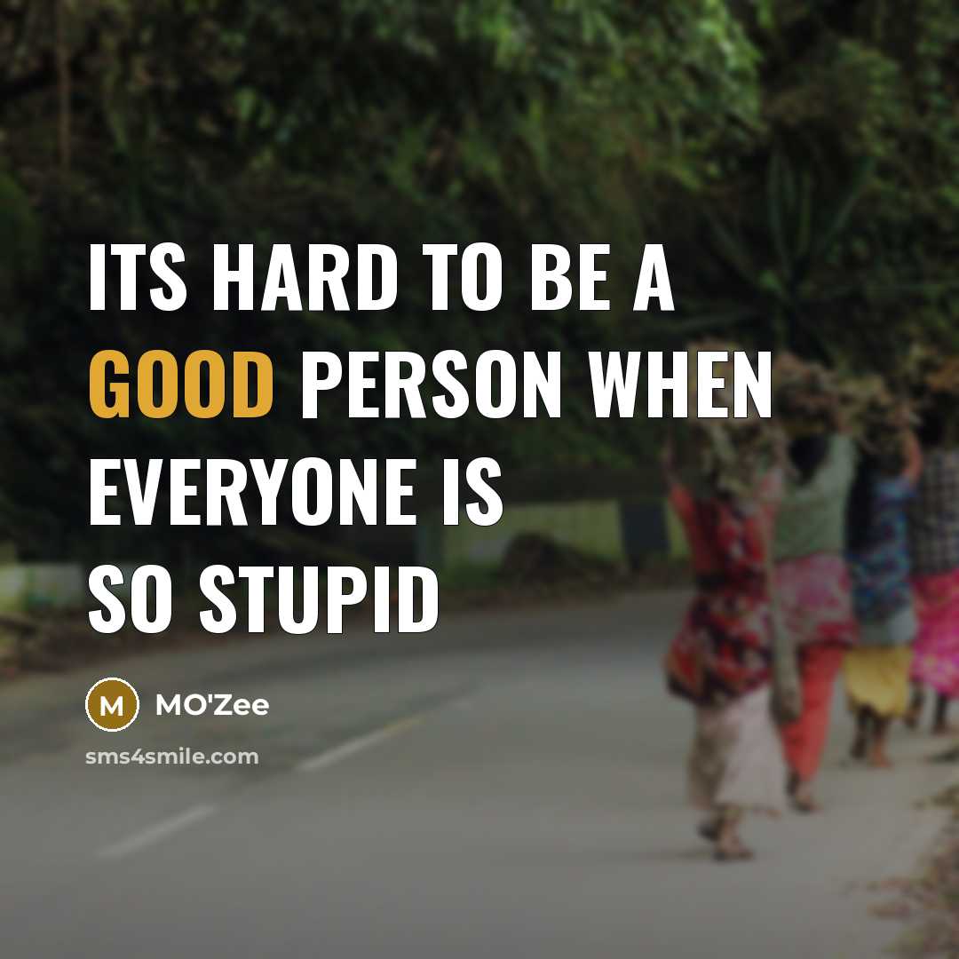 “Its hard to be a good person when everyone is…” quote by MO'zee