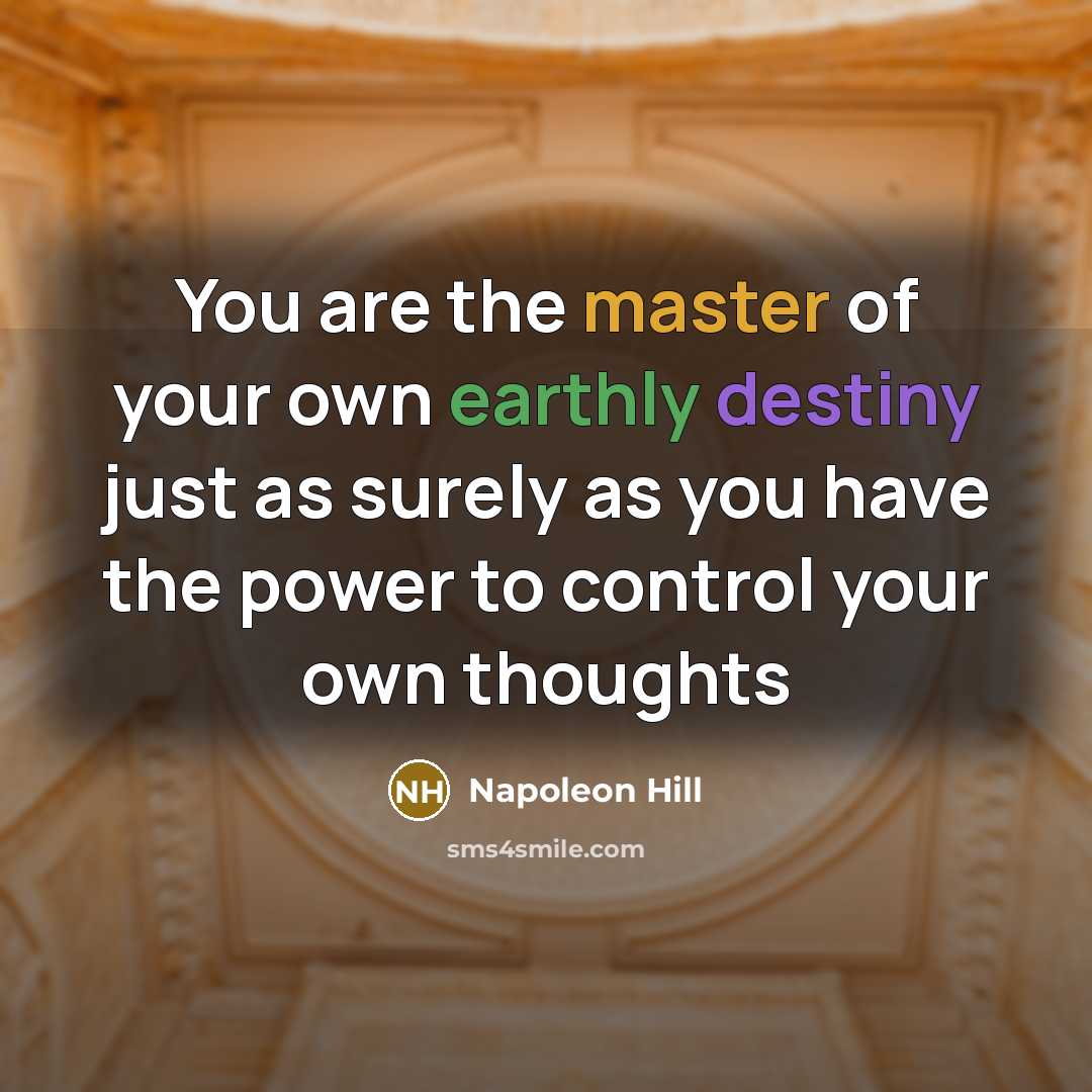 “You are the master of your own earthly destiny just…” quote by Napoleon Hill