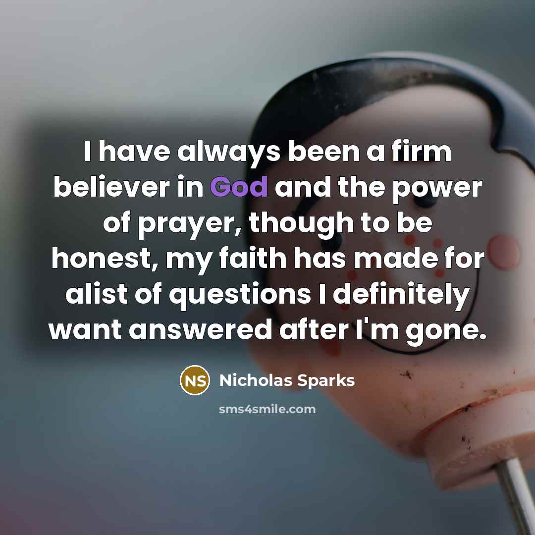 “I have always been a firm believer in God and…” quote by Nicholas Sparks