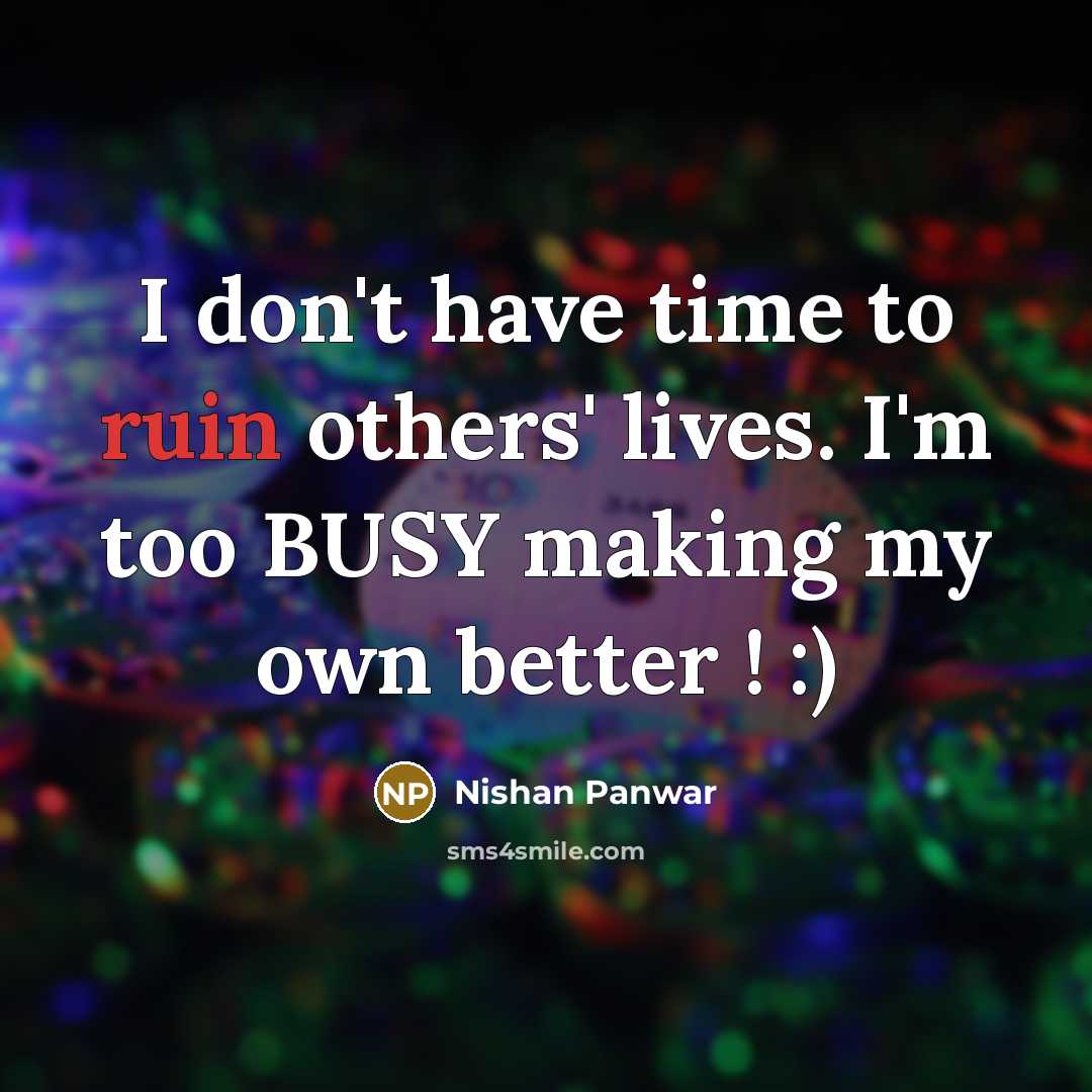 “I don't have time to ruin others' lives. I'm too…” quote by Nishan Panwar