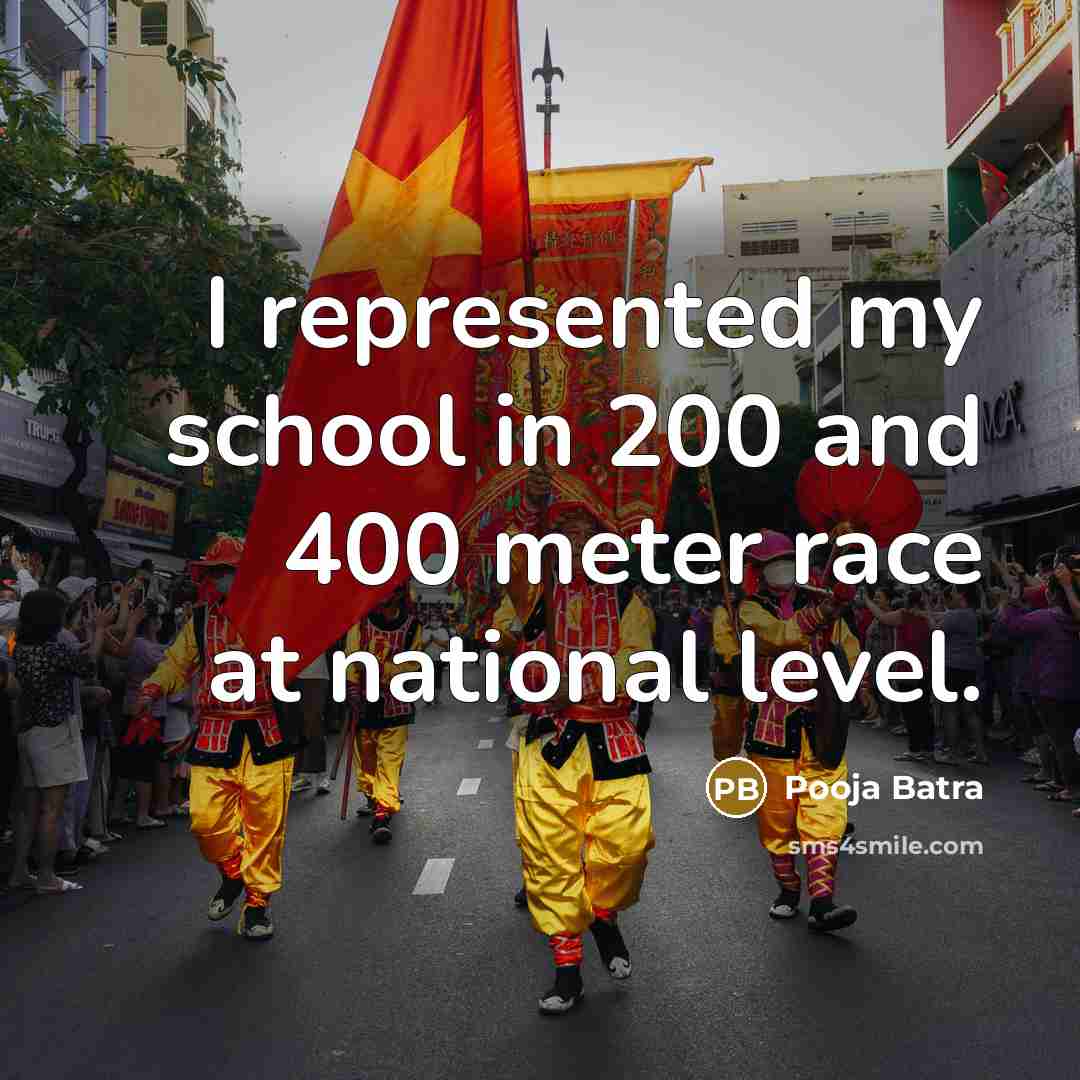“I represented my school in 200 and 400 meter race…” quote by Pooja Batra