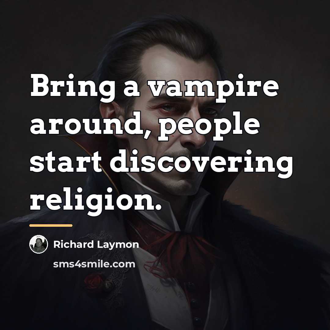 “Bring a vampire around, people start discovering religion.…” quote by Richard Laymon