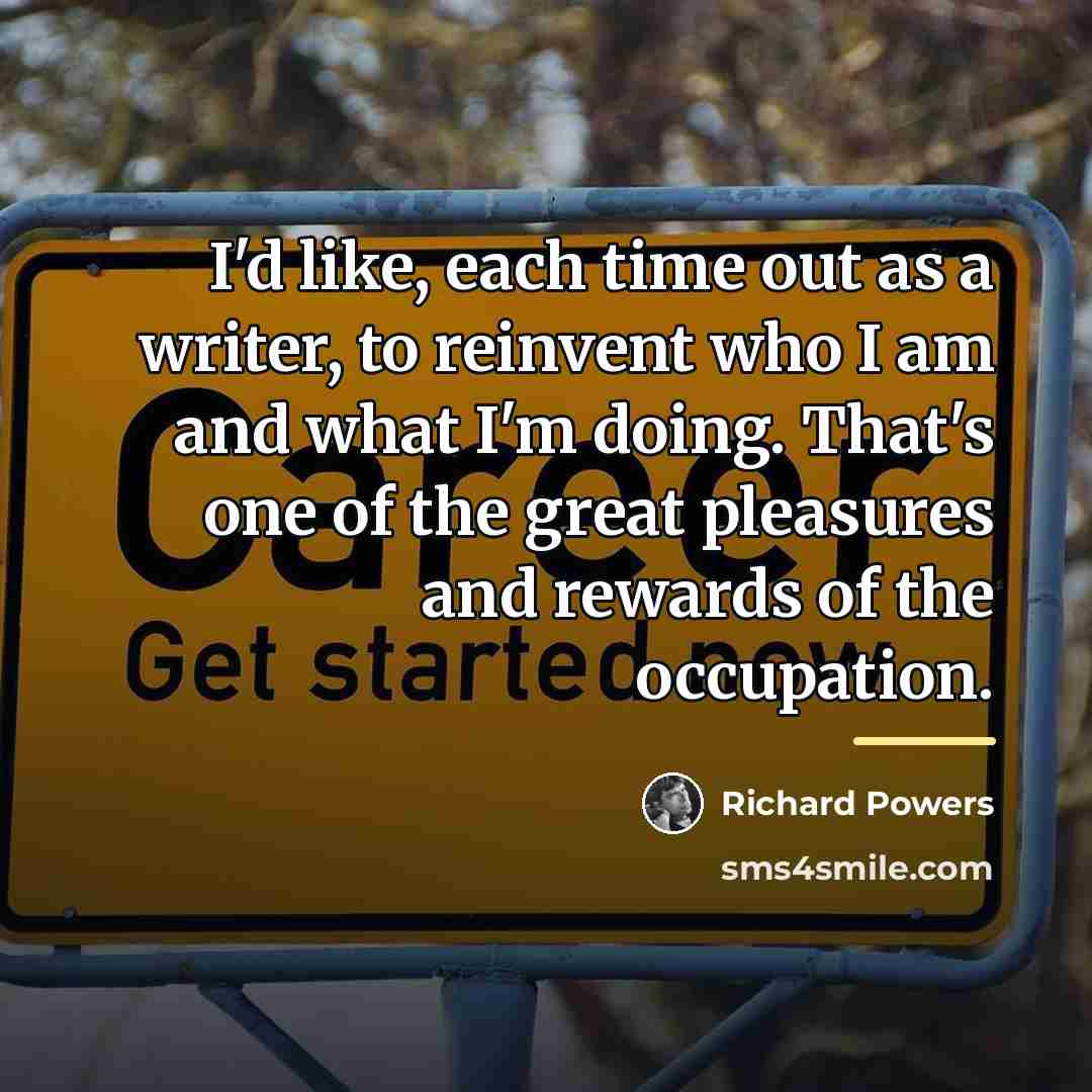 “I'd like, each time out as a writer, to reinvent…” quote by Richard Powers