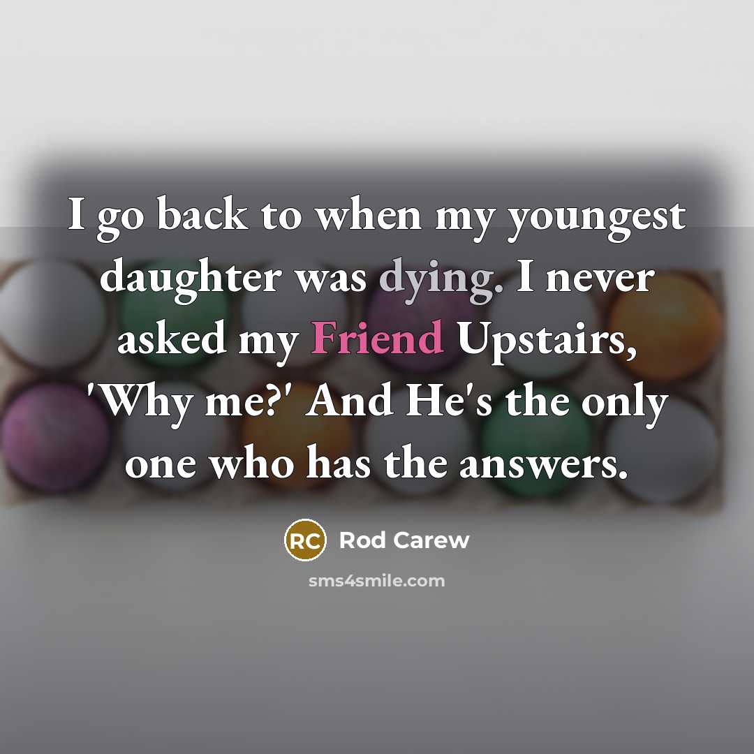 “I go back to when my youngest daughter was dying.…” quote by Rod Carew