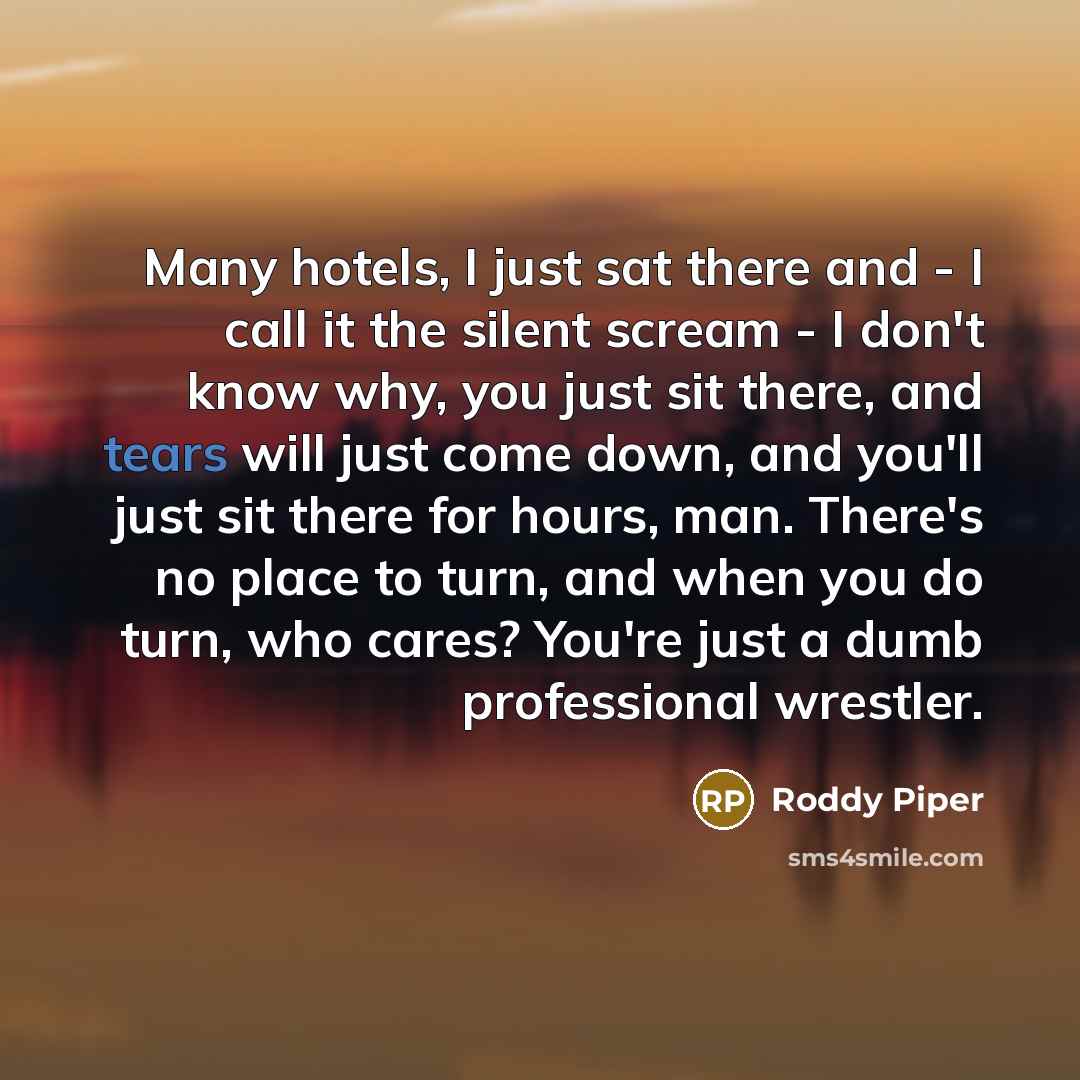 “Many hotels, I just sat there and - I call…” quote by Roddy Piper