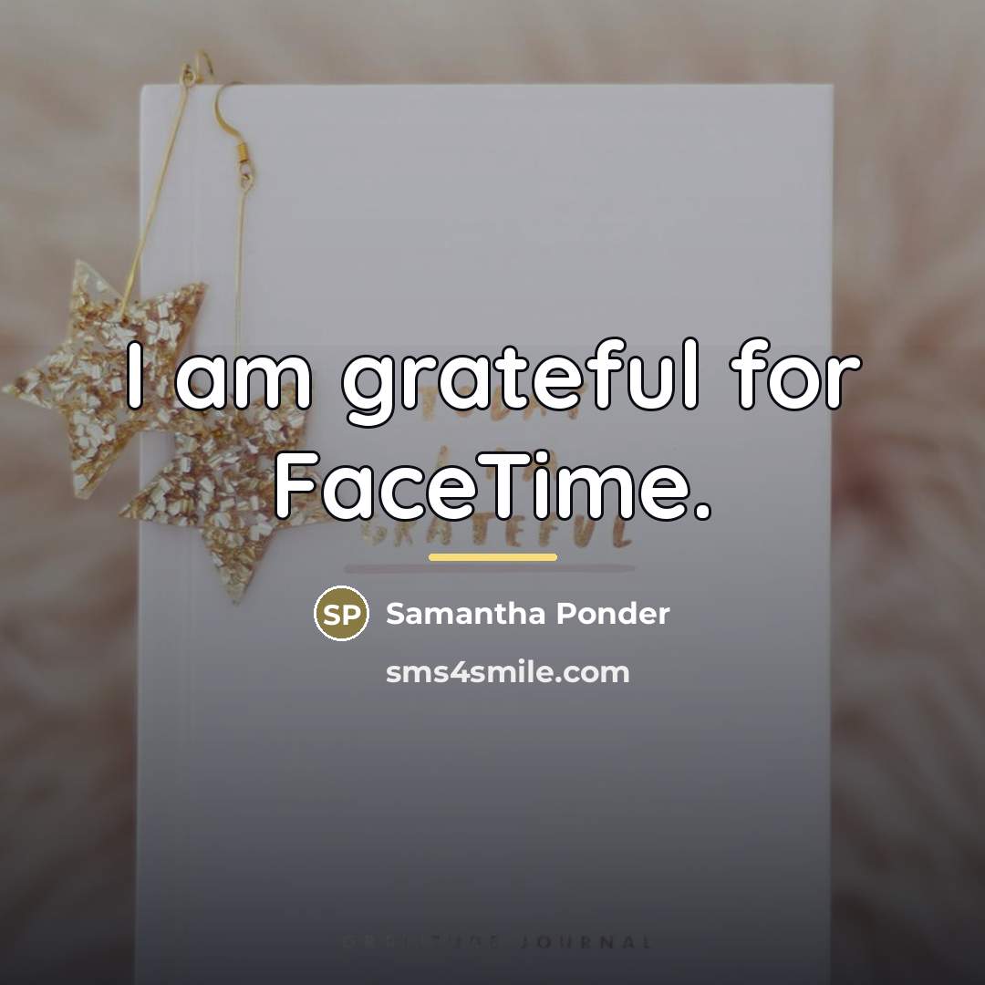 “I am grateful for FaceTime.…” quote by Samantha Ponder