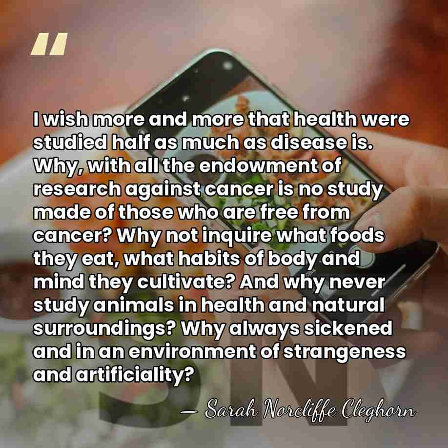 I wish more and more that health were studied half as much&hellip; - Sarah Norcliffe Cleghorn