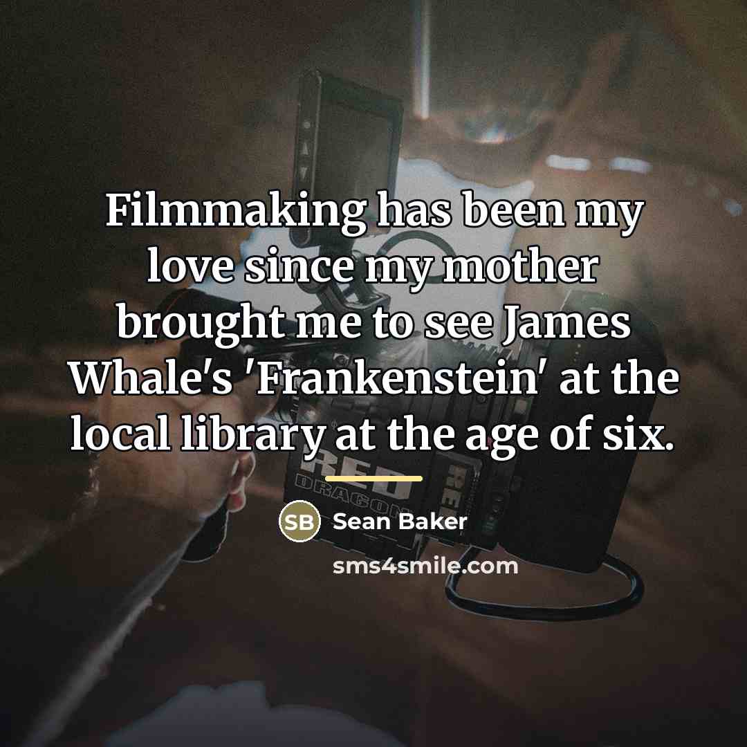 “Filmmaking has been my love since my mother brought me…” quote by Sean Baker