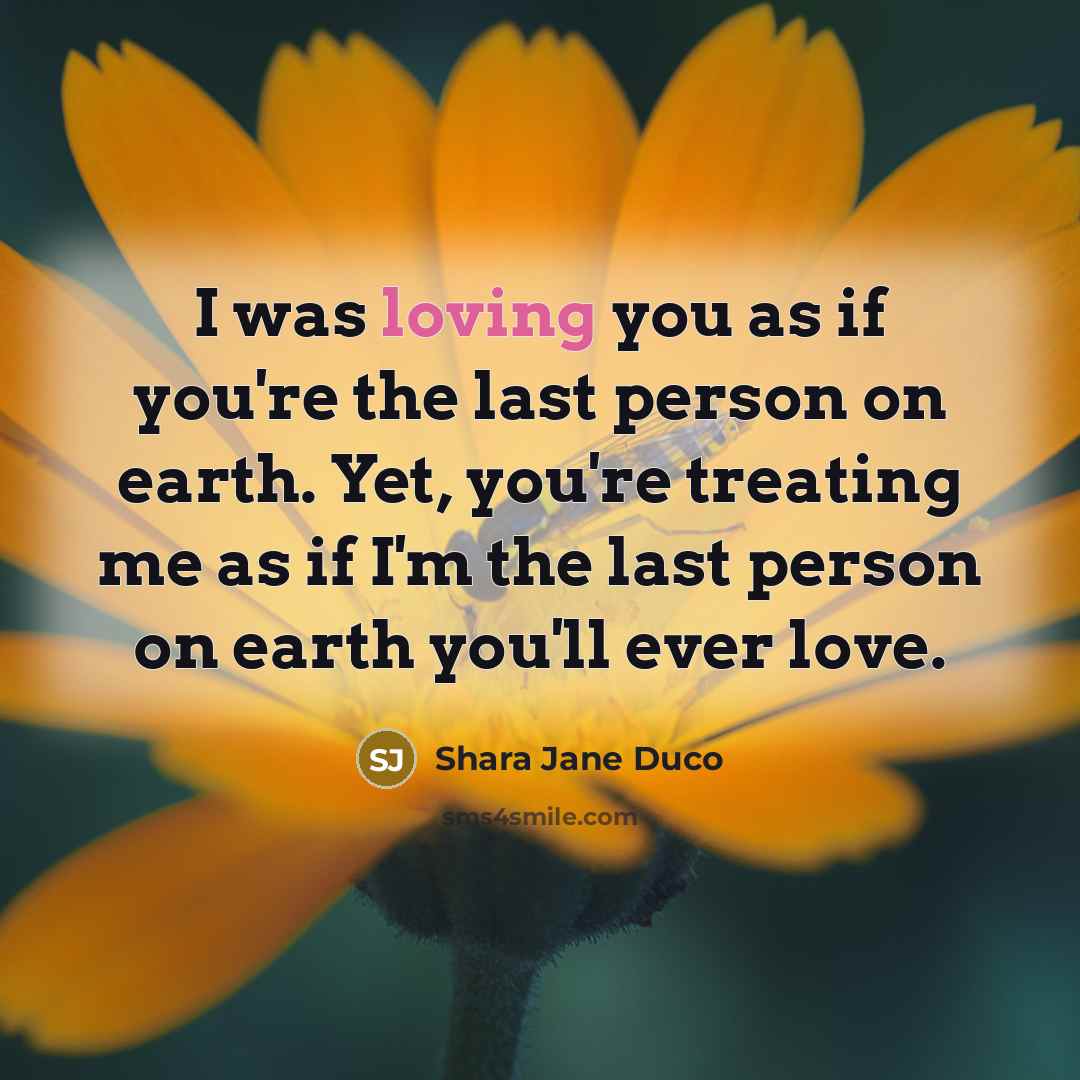 “I was loving you as if you're the last person…” quote by Shara Jane Duco