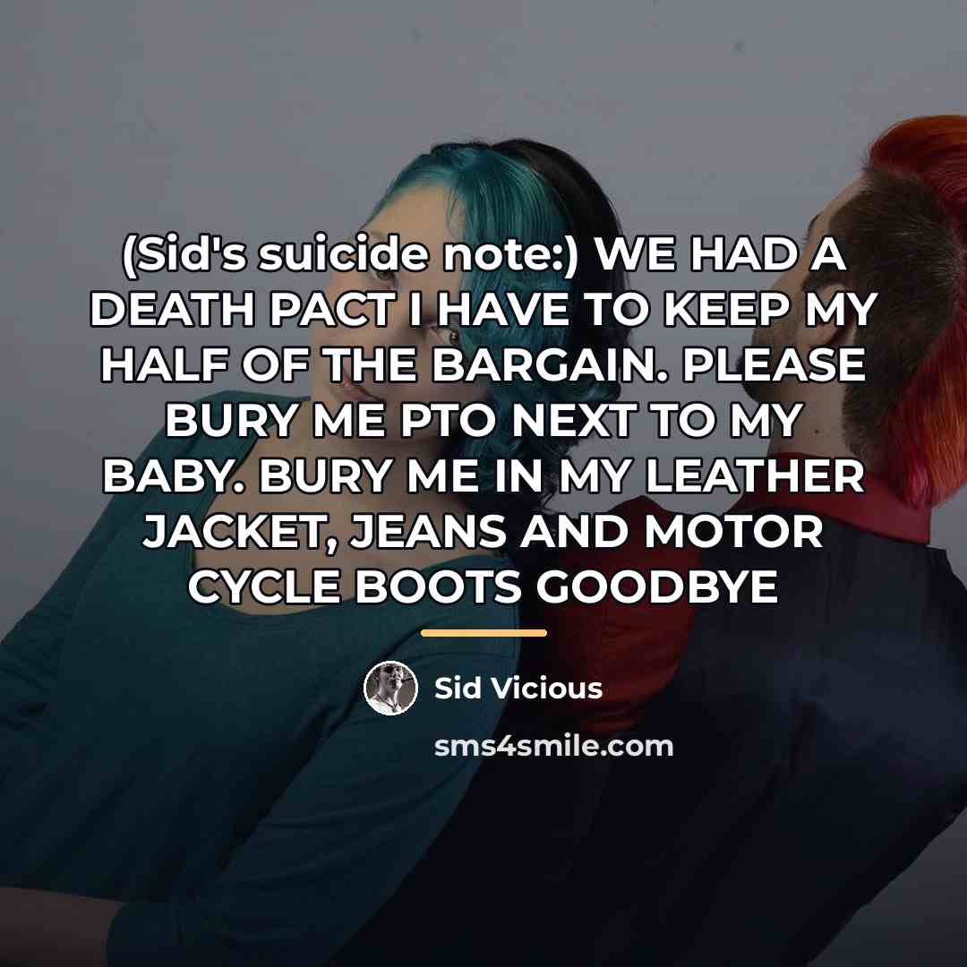 “(Sid's suicide note:) WE HAD A DEATH PACT I HAVE…” quote by Sid Vicious