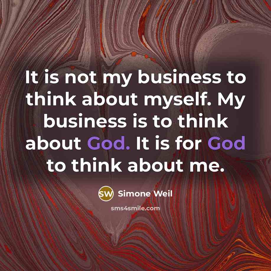 “It is not my business to think about myself. My…” quote by Simone Weil